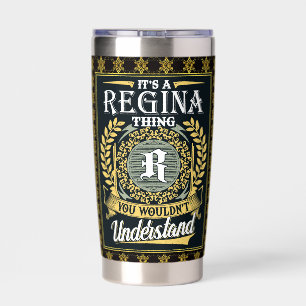 Es ist eine Regina-Sache, die du nicht verstehen k Thermobecher
