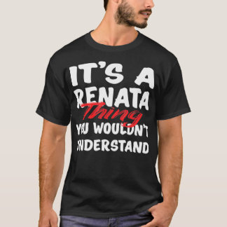 Es ist eine Renata-Sache, die man nicht witzig ver T-Shirt