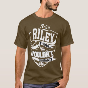 Es ist eine RILEY-Sache Geschenke T-Shirt