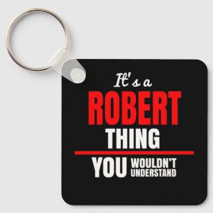 Es ist eine Robert-Sache, die man den Namen nicht  Schlüsselanhänger