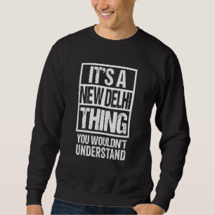 Es ist eine Sache aus Neu-Delhi, die Sie nicht ver Sweatshirt