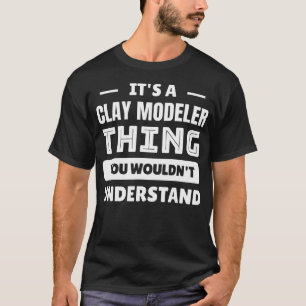 Es Ist Eine Sache Für Tonmodellierer, Die Man Nich T-Shirt
