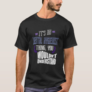 Es ist eine Sache für Zahnarzthelfer, die du nicht T-Shirt