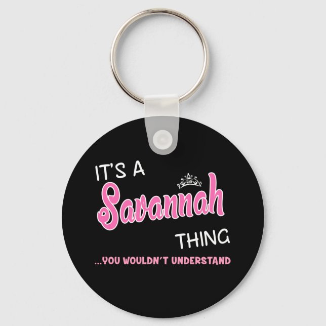 Es ist eine Savannah Sache, die man nicht verstehe Schlüsselanhänger (Vorderseite)