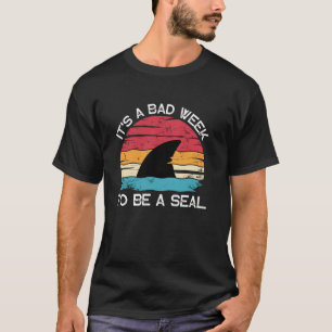 Es Ist Eine Schlechte Woche Um Ein Siegel Retro Ha T-Shirt