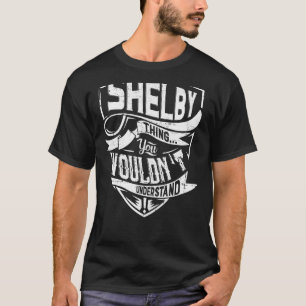 Es ist eine SHELBY-Sache, Sie würden es nicht vers T-Shirt