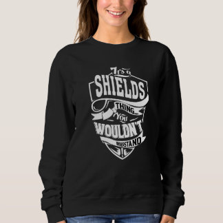 Es ist eine Shields-Sache Sweatshirt