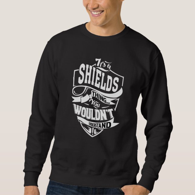 Es ist eine Shields-Sache Sweatshirt (Vorderseite)