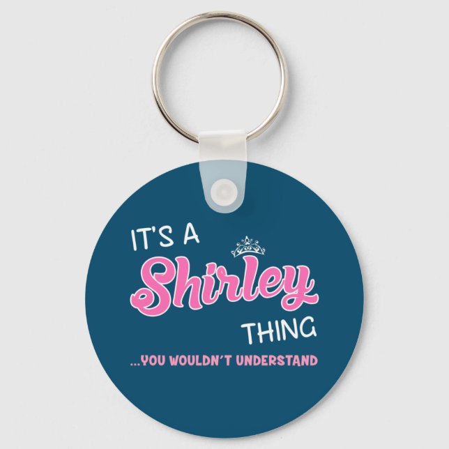 Es ist eine Shirley-Sache, die man nicht verstehen Schlüsselanhänger (Vorderseite)