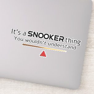 Es ist eine Snookersache, die du nicht verstehen w Aufkleber