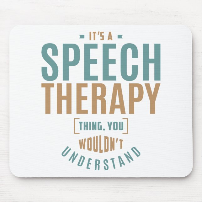 Es ist eine Speech Therapy Sache. Geschenkideen Mousepad (Vorne)