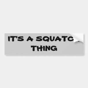 Es ist eine Squatch Sache Autoaufkleber