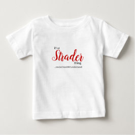 Es ist eine Strader Sache...Säugling Baby T - Shir T-shirt