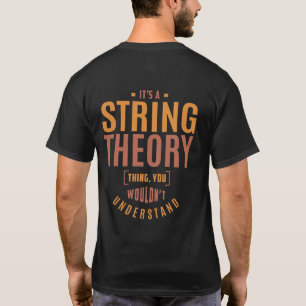 Es ist eine String-Theory-Sache. Geschenkideen T-Shirt