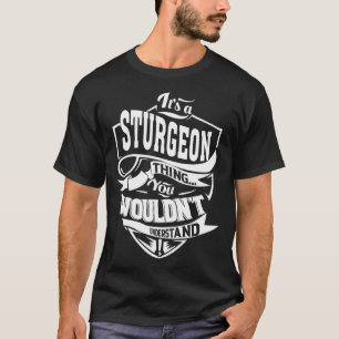 Es ist eine STURGEON Sache T-Shirt