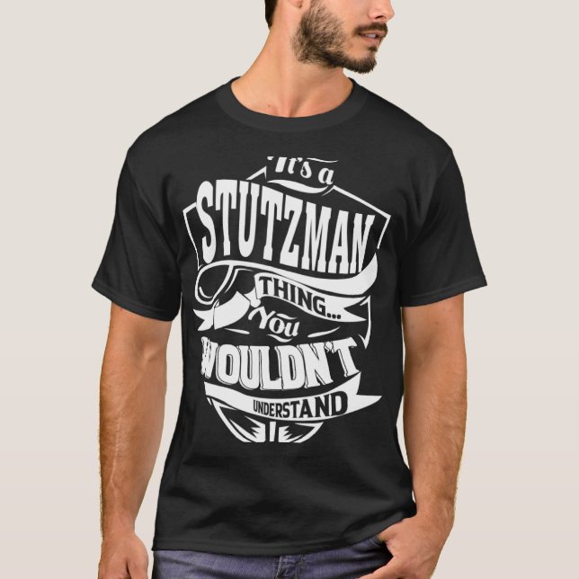 Es ist eine STUTZMAN-Sache T-Shirt (Vorderseite)