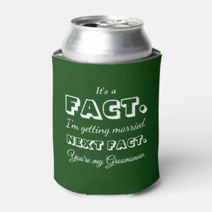 Es ist eine Tatsache Funny Trauzeuge Vorschlag D Dosenkühler