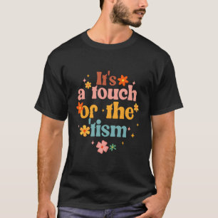 Es ist eine Touch des 'Tismus Autismus Autistisch  T-Shirt