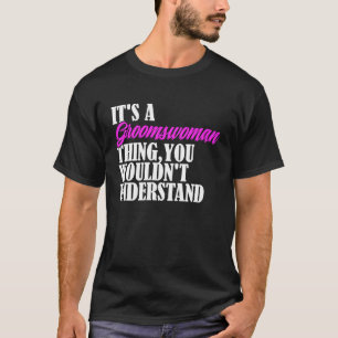 Es ist eine Trauzeugin-Sache, die du nicht versteh T-Shirt