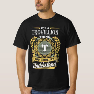 Es ist eine Trovillion-Sache, die du nicht versteh T-Shirt