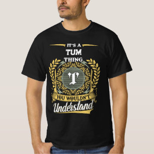 Es ist eine TUM-Sache, die du nicht verstehen würd T-Shirt