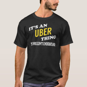 Es ist eine UBER Sache, die man nicht verstehen w T-Shirt