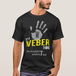 Es ist eine WEBER-Sache, die man nicht verstehen w T-Shirt