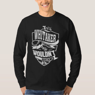 Es ist eine Whitaker-Sache   T-Shirt