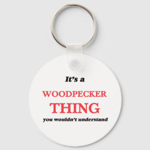 Es ist eine Woodpecker-Sache, man würde es nicht  Schlüsselanhänger