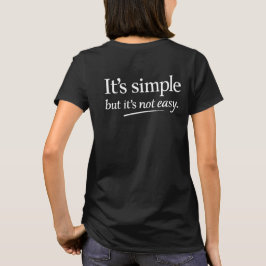 Es ist einfach, aber nicht leicht T-Shirt