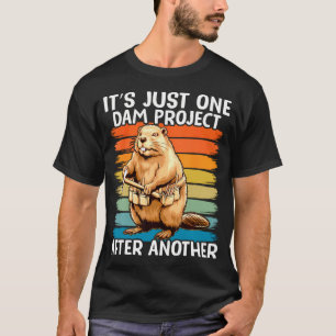 Es ist einfach ein Staudammprojekt nach dem andere T-Shirt