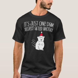 Es ist einfach ein Staudammprojekt nach dem andere T-Shirt