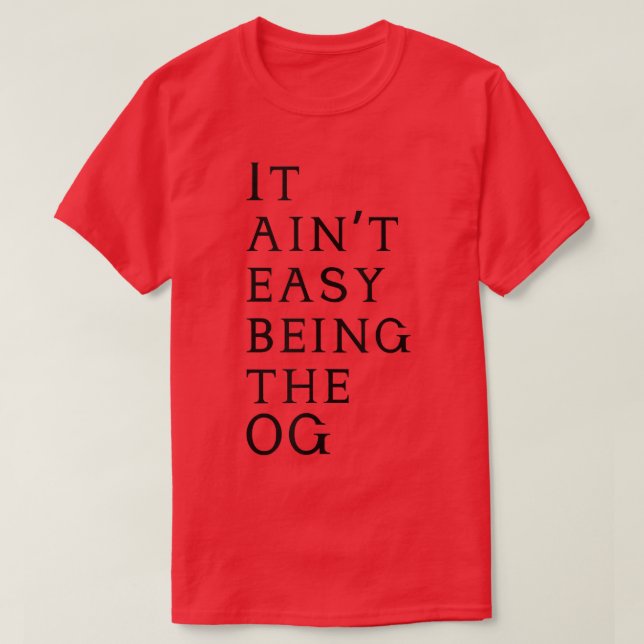 Es ist einfach, OG T zu sein T-Shirt (Design vorne)
