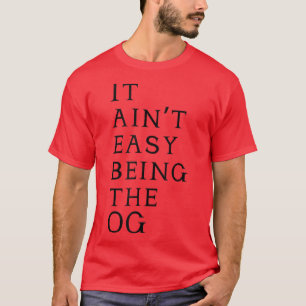 Es ist einfach, OG T zu sein T-Shirt