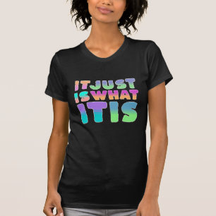 Es ist einfach so, wie es ist   Lustiger Spruch T-Shirt
