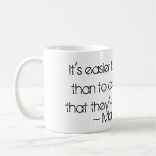 Es ist einfacher, Leute zu täuschen…. Mark Kaffeetasse