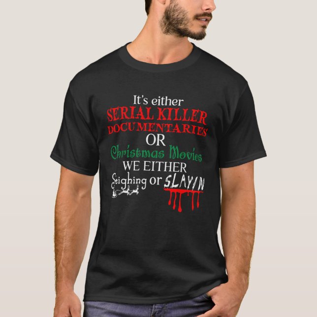 Es ist entweder Serial Killer Documentation oder C T-Shirt (Vorderseite)