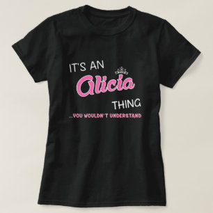 Es ist etwas Alicia, was man nicht verstehen würd T-Shirt