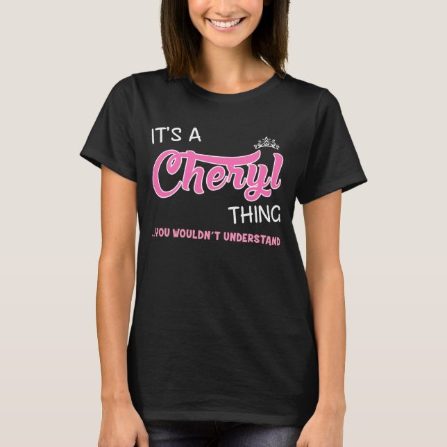 Es ist etwas Cheryl, was man nicht verstehen würde T-Shirt (Vorderseite)