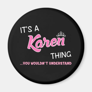 Es ist etwas Karen, was du nicht verstehen würdes Magnet