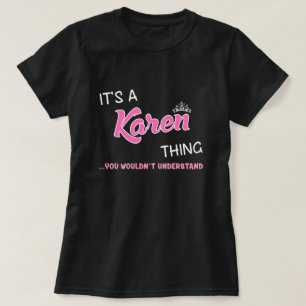 Es ist etwas Karen, was du nicht verstehen würdes T-Shirt