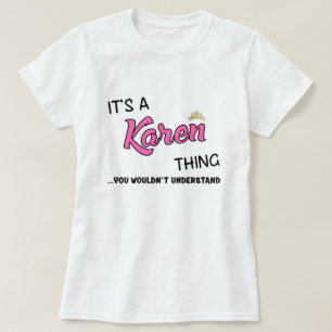 Es ist etwas Karen, was du nicht verstehen würdes T-Shirt