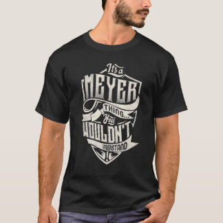 Es ist etwas MEYER, was man nicht klassisch verste T-Shirt