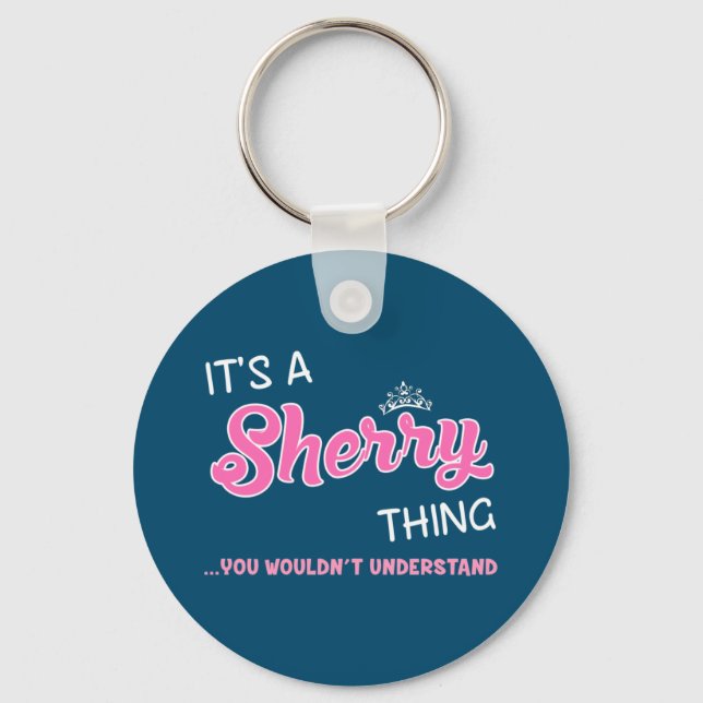 Es ist etwas Sherry, was man nicht verstehen würde Schlüsselanhänger (Vorderseite)