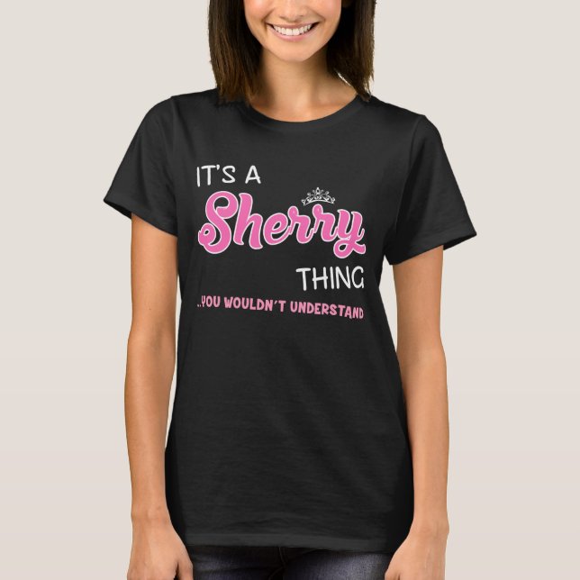 Es ist etwas Sherry, was man nicht verstehen würde T-Shirt (Vorderseite)