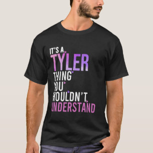 Es ist etwas Tyleres, das man nicht verstehen würd T-Shirt