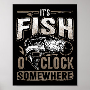 Es ist Fisch-Uhr irgendwo-lustige Fischerei Poster