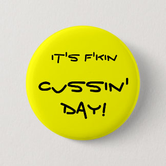 Es ist f'kin Cussin Tag! Button