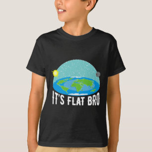Es ist flach Bro Lustige Flach Erde Gesellschaft T T-Shirt