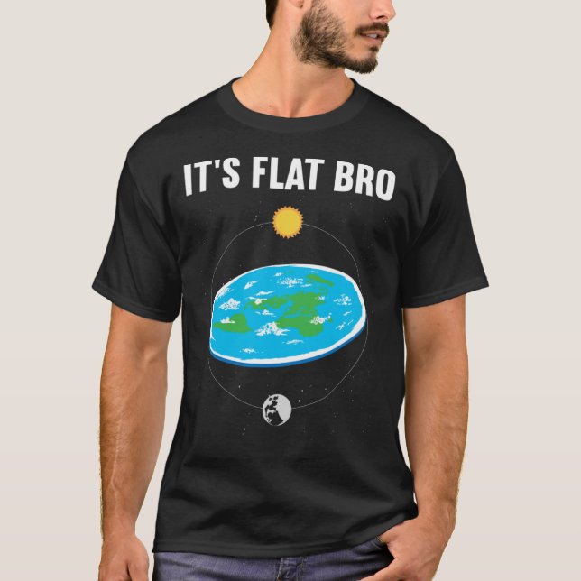 Es ist flache Bro flache Erde Karte Verschwörung 1 T-Shirt (Vorderseite)